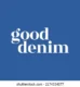 Good Denim Jeans